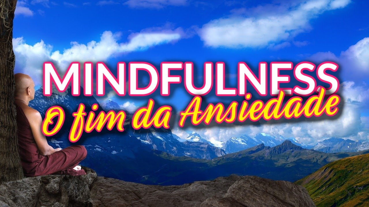 Mindfulness: Acabe com a Ansiedade e Melhore a sua Saúde Emocional