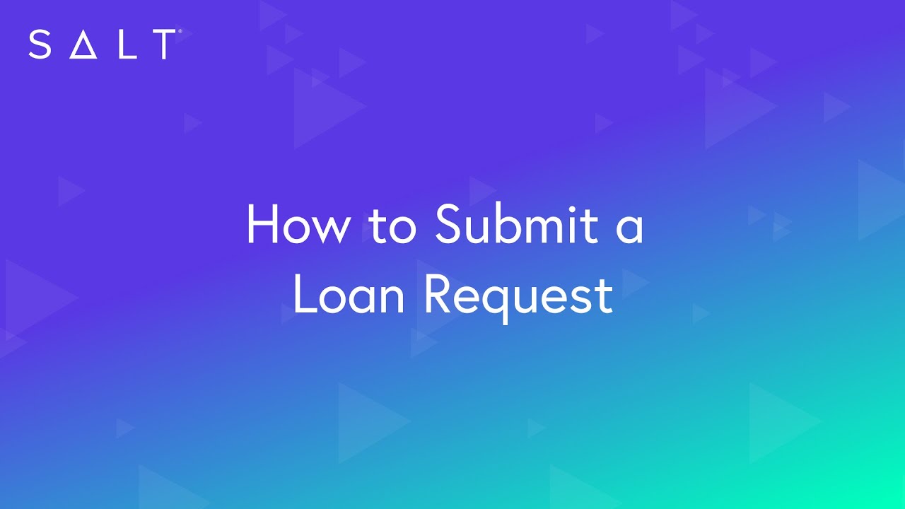 4. SALT: How to Submit a Loan Request