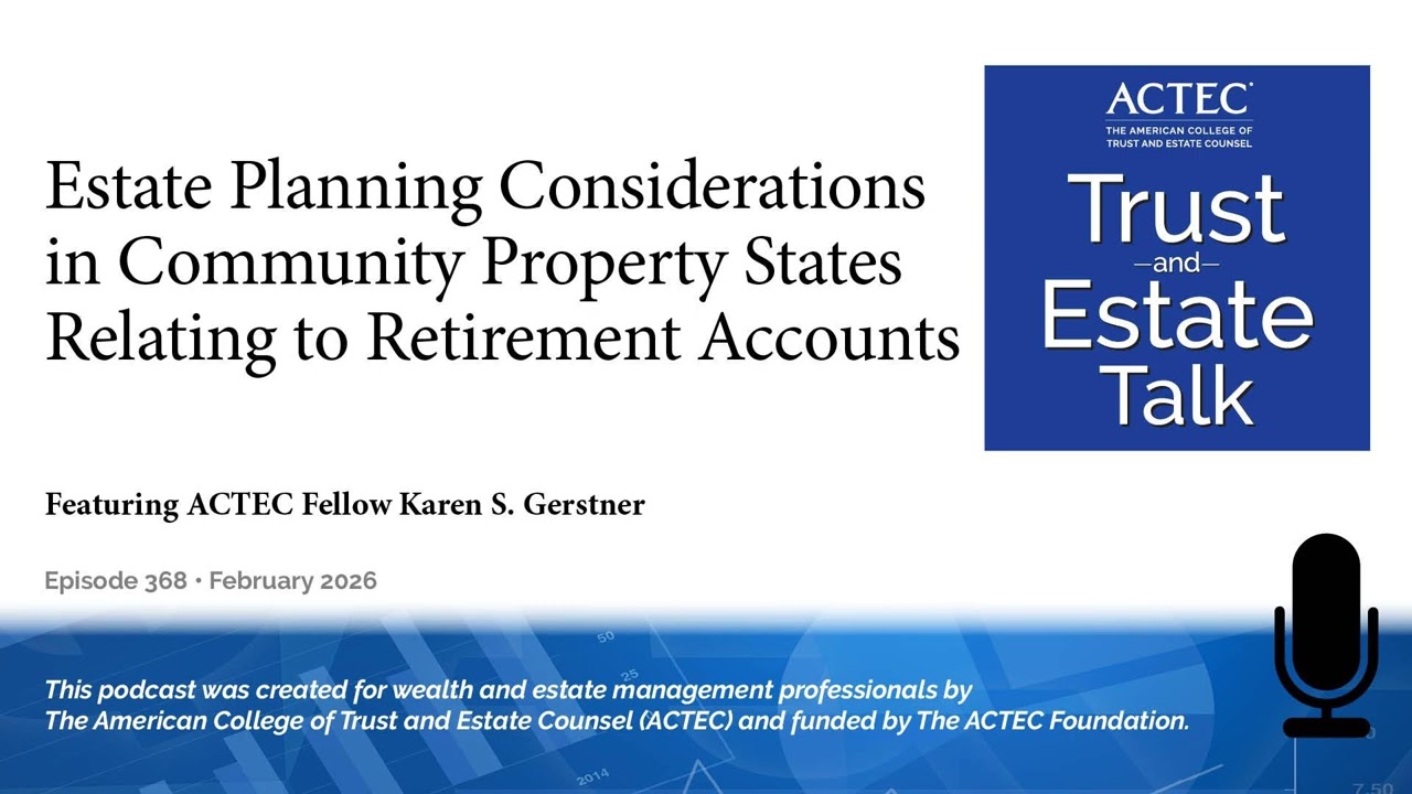 Estate Planning Considerations in Community Property States Relating to Retirement Accounts
