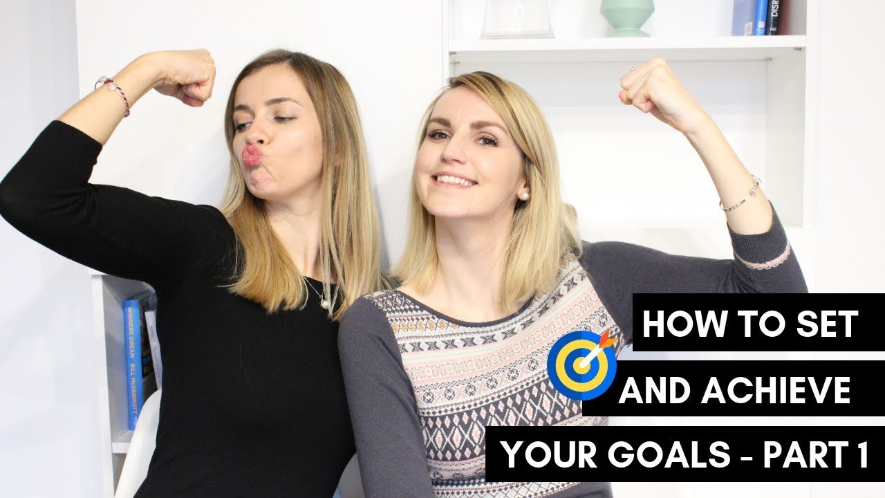 How to set and achieve your goals PART 1