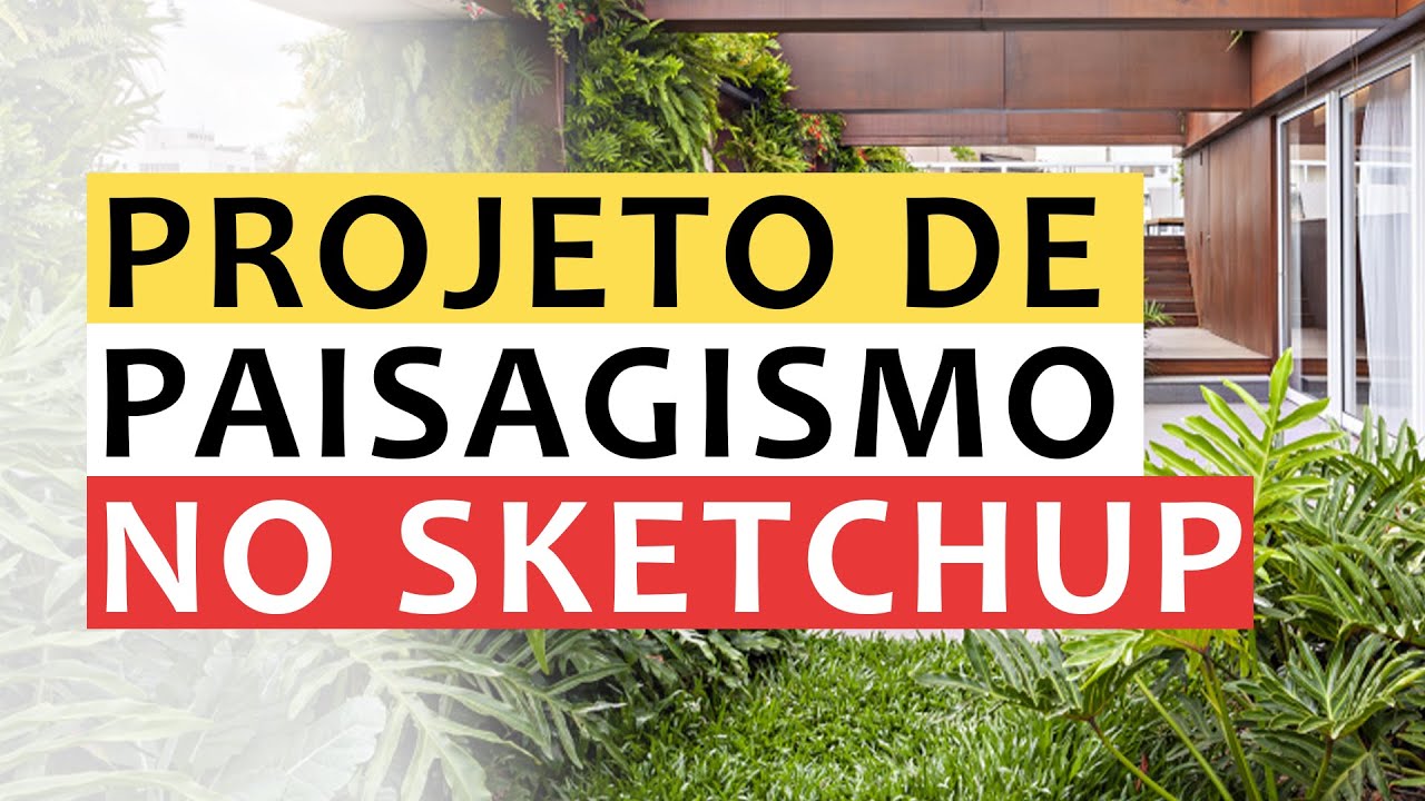 Como Fazer Projeto de Paisagismo No Sketchup - Passo a Passo do Zero