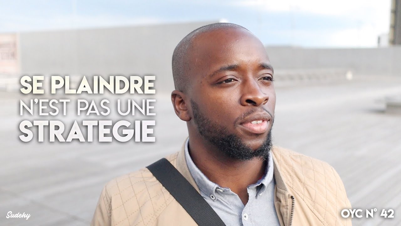 MOTIVATION : Se Plaindre n'est pas une Stratégie ! [OYC N°42]