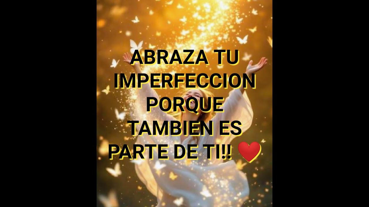 ABRAZA TU IMPERFECCION PORQUE TAMBIEN ES PARTE DE TI!! ❤