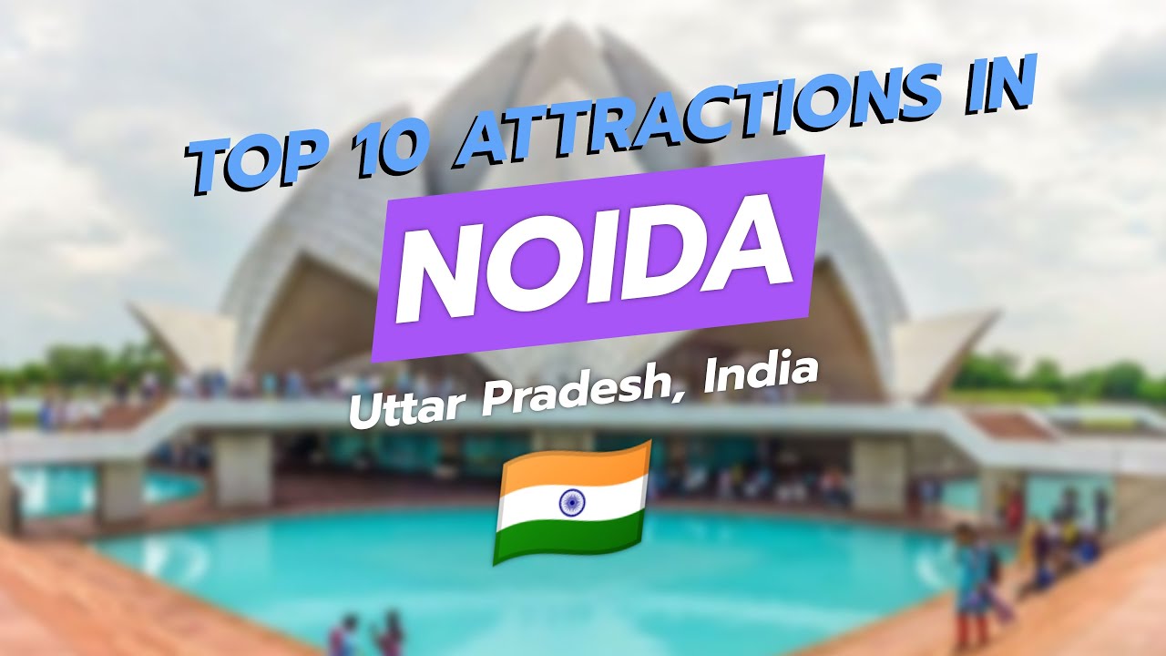 Top 10 Attractions in Noida 🌆✨