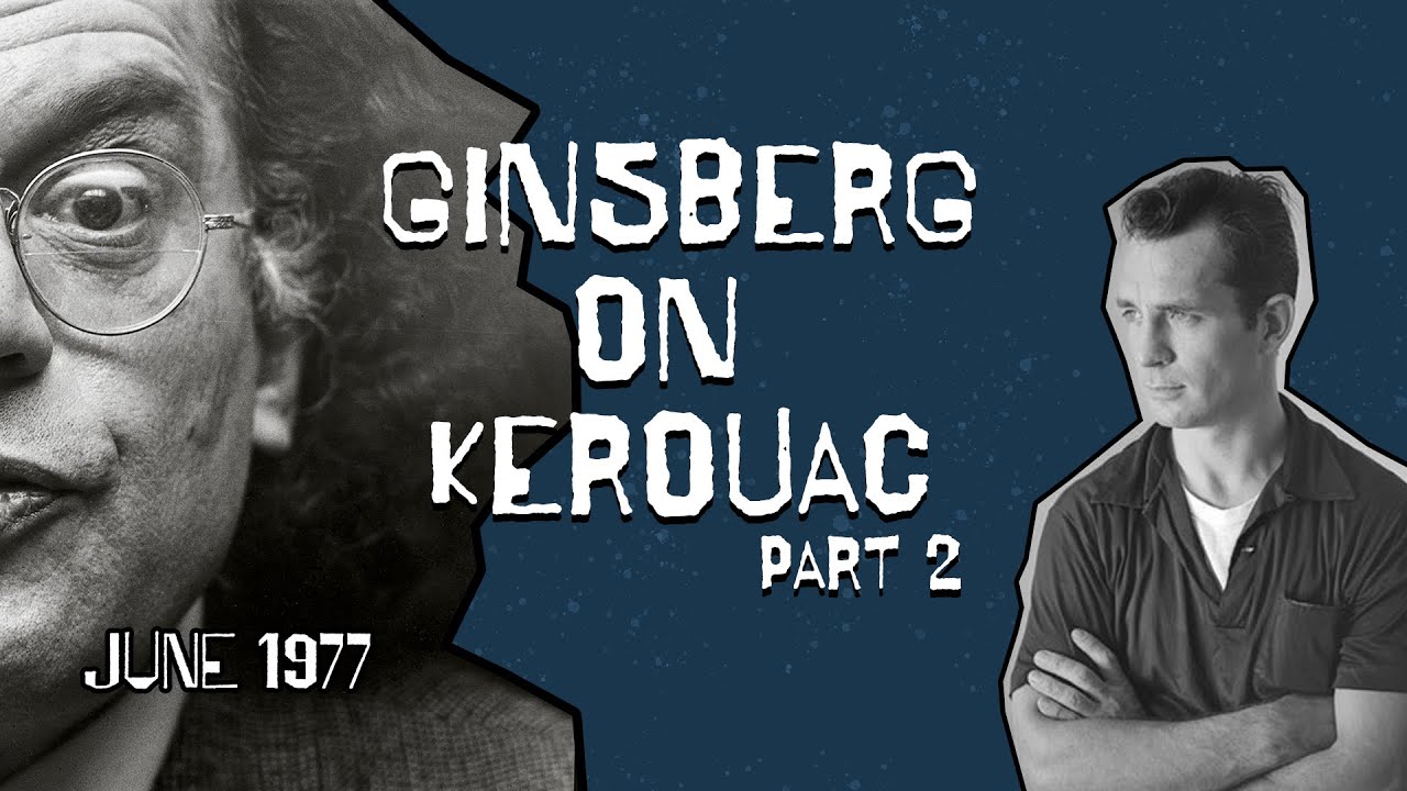 Ginsberg On Kerouac Part 2 - June 1977