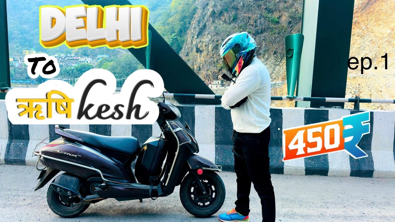 DELHI TO RISHIKESH ON ACTIVA SCOOTY IN JUST 3 Hrs  ROAD TRIP ON SCOOTY ONLY Rs. 450 I ep.1 #busawala
