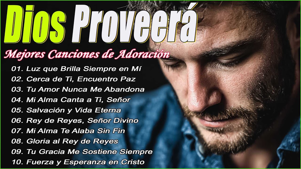 Dios Proveera | Alabanza Y Adoración – Canciones Espirituales Que Llenan Tu Vida De Fe
