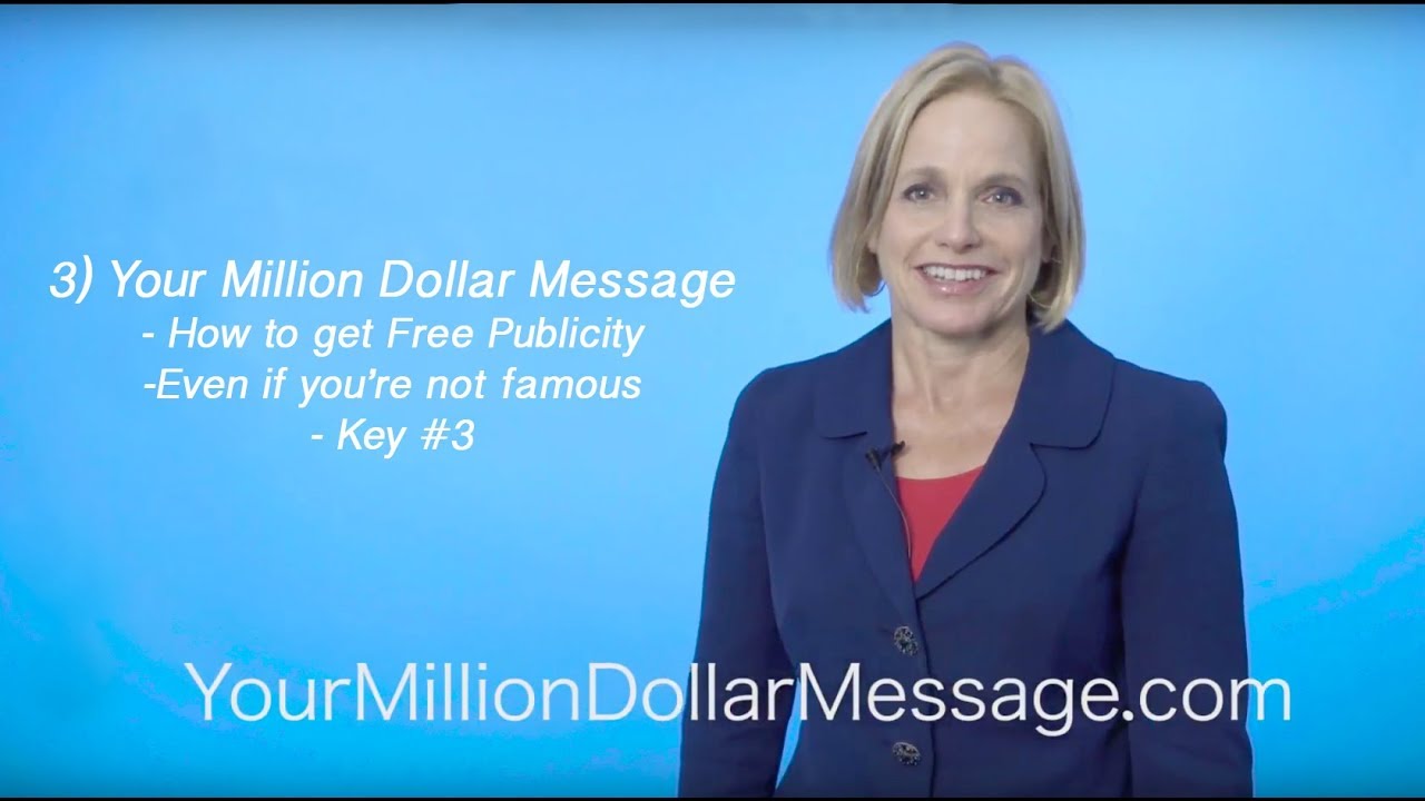 Your Million Dollar Message - How to Free Publicity - even if you're not famous - Key #3