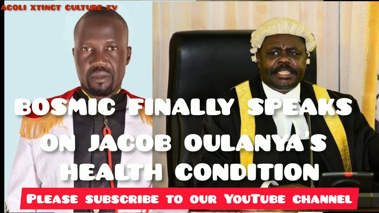 BOSMIC OTIM FINALLY SPEAKS ON JACOB OULANYA'S HEALTH CONDITION