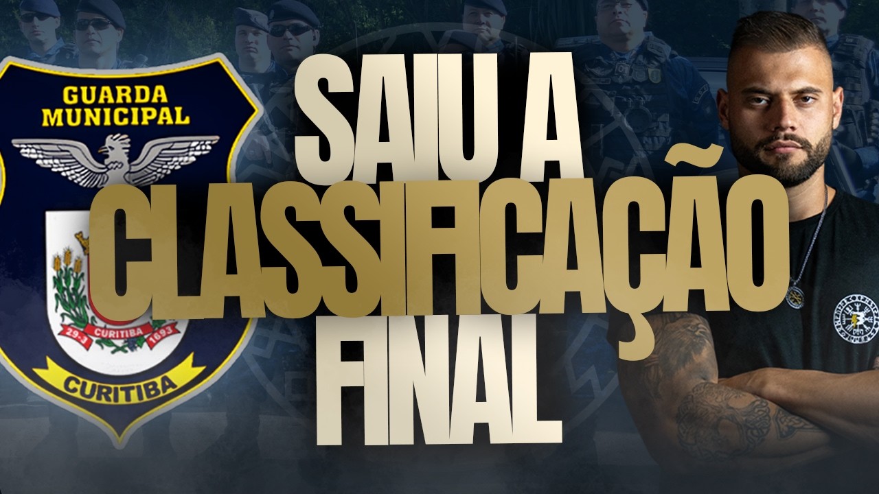 SAIU A CLASSIFICAÇÃO DA PROVA CONCURSO GUARDA MUNICIPAL CURITIBA-PR | EDITAL GM/CWB