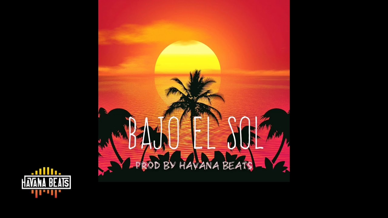 BEAT REGGAETON / BAJO EL SOL / Instrumental con Ritmo Tropical - Pista de Uso libre (Prod by Havana)