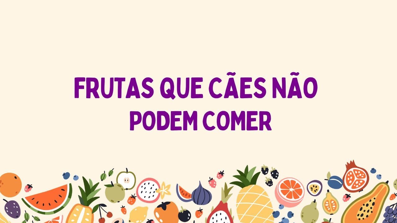 Frutas que cachorro não pode comer! I Frutas que cães não pode comer!