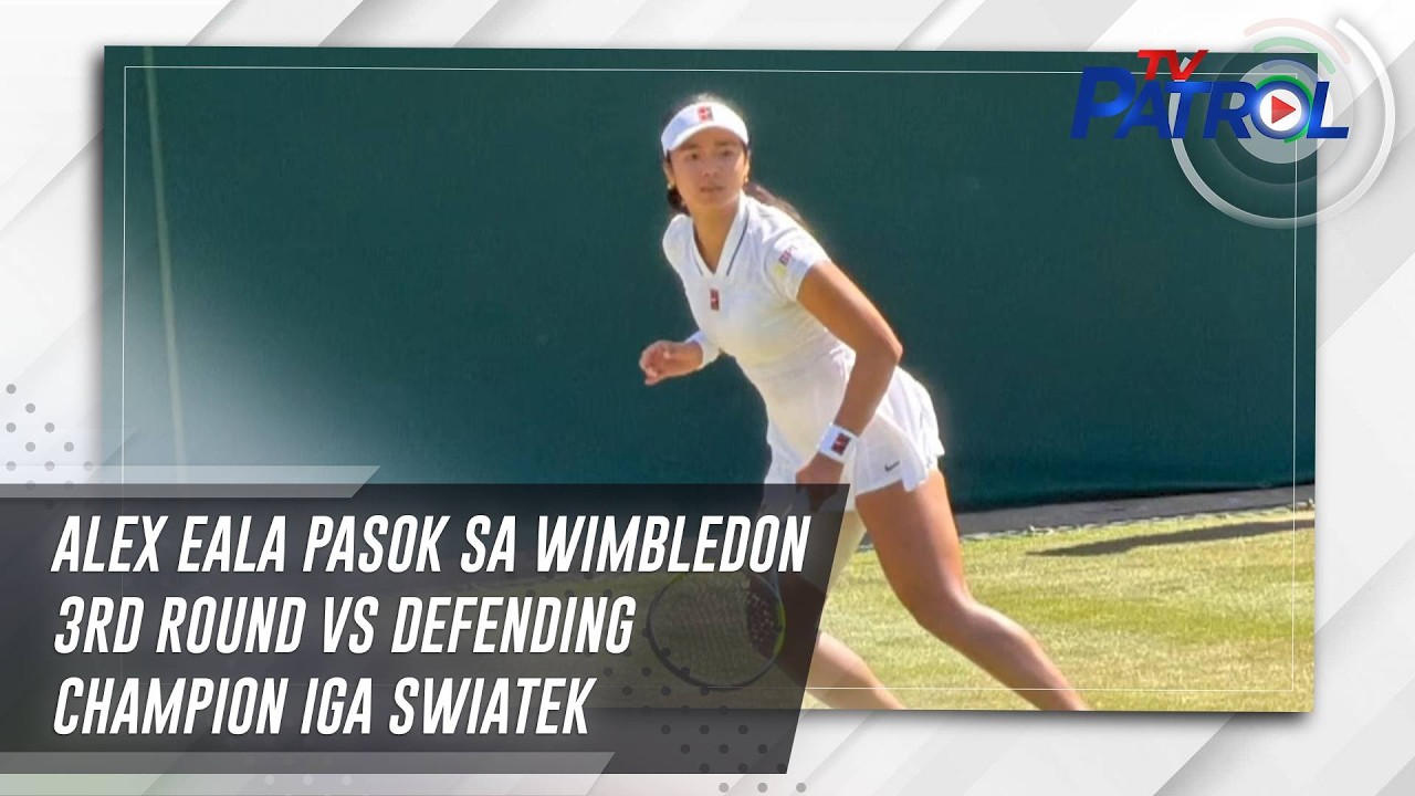 Alex Eala pasok sa Wimbledon 3rd round vs defending champion Iga Swiatek | TV Patrol