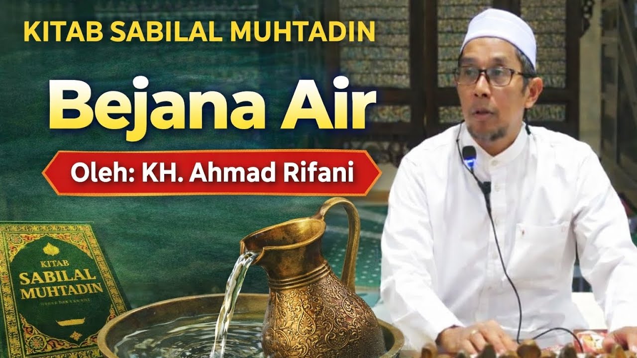 Penjelasan Masalah Bejana Air dalam Fikih (Kitab Sabilal Muhtadin) [KH. Ahmad Rifani]
