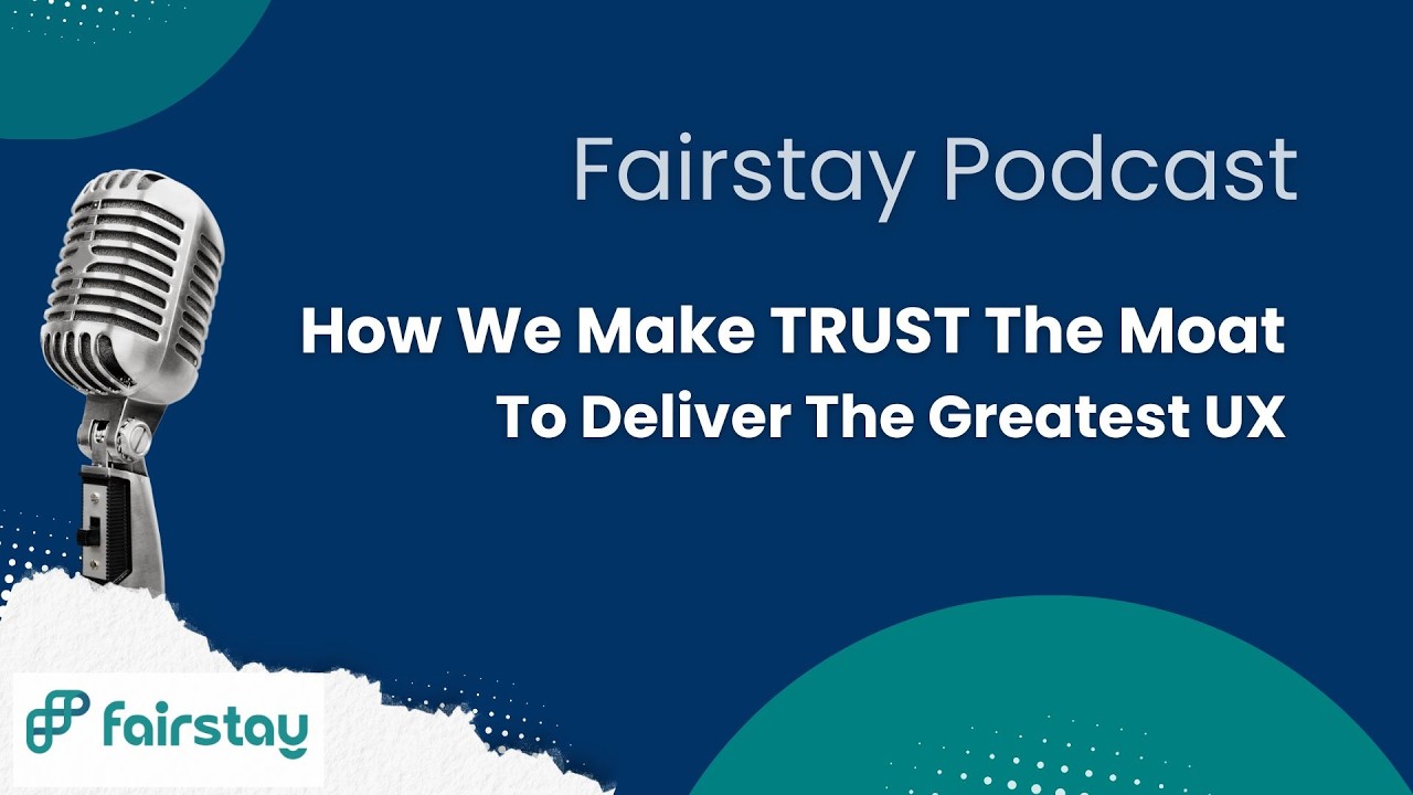 How We Make TRUST The Moat To Deliver The Greatest UX On Fairstay