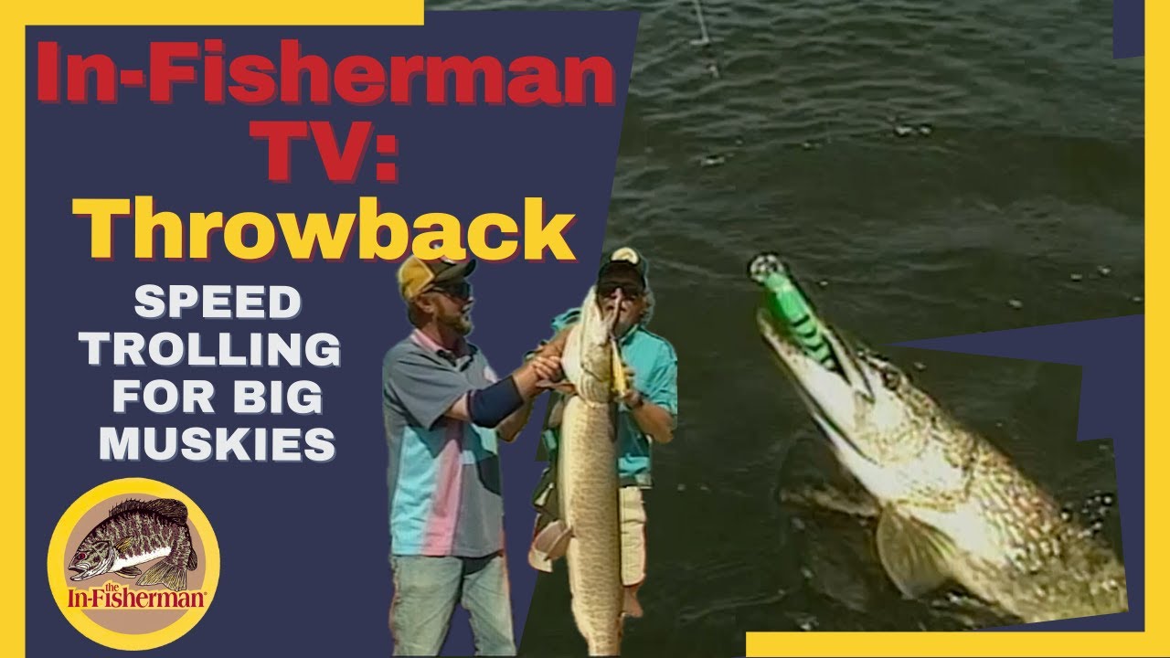 In-Fisherman Classics: Speed Trolling for Big Muskies
