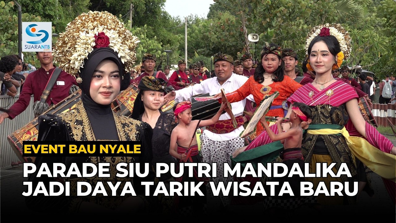 Parade Siu Putri Mandalika, Magnet Baru Ajang Bau Nyale