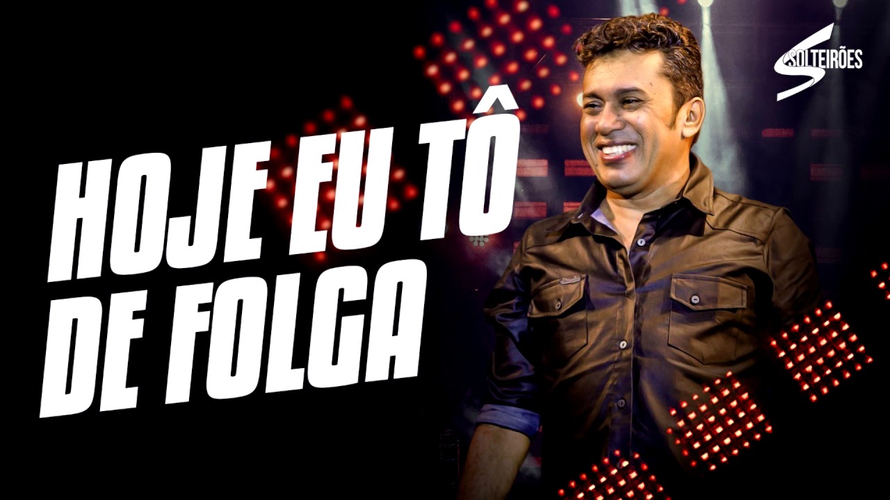 Hoje eu tô de folga - Zé Cantor e Solteirões