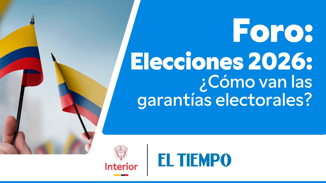 Elecciones 2026: &iquest;C&oacute;mo van las garant&iacute;as electorales? |&nbsp;EL TIEMPO