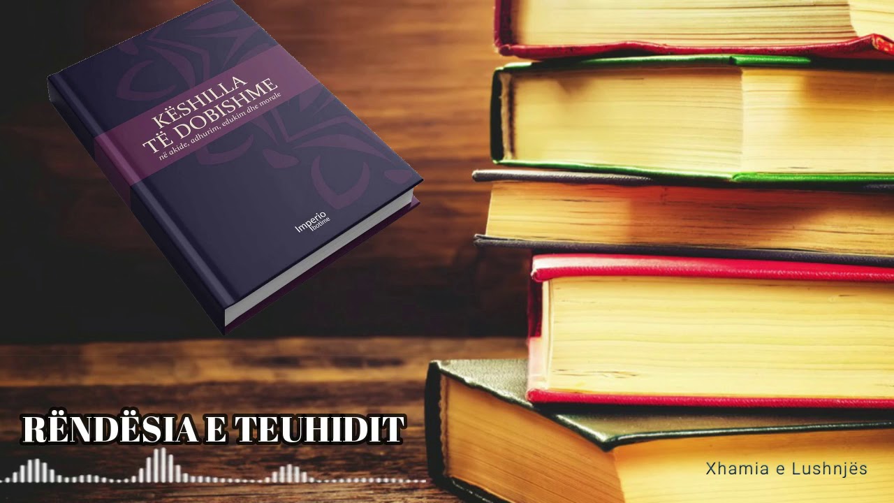 Rëndësia e teuhidit | Këshilla të dobishme | Xhamia e Lushnjës