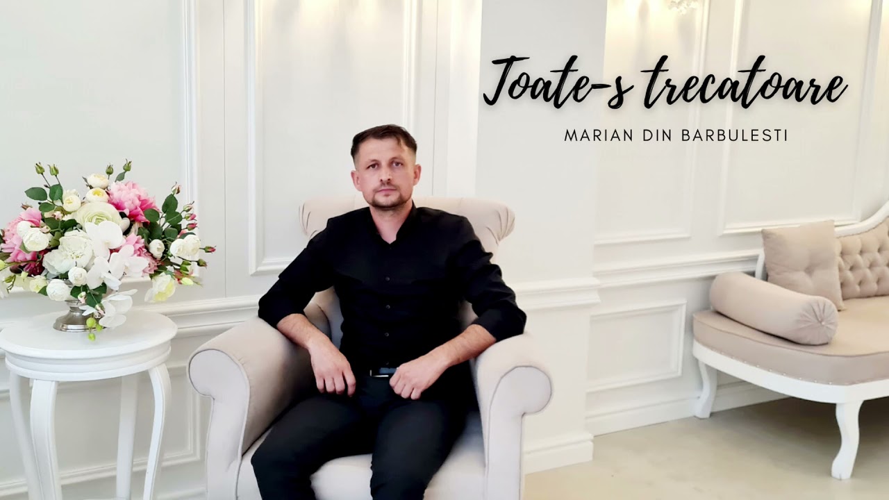 Marian din Barbulesti - Toate-s trecatoare