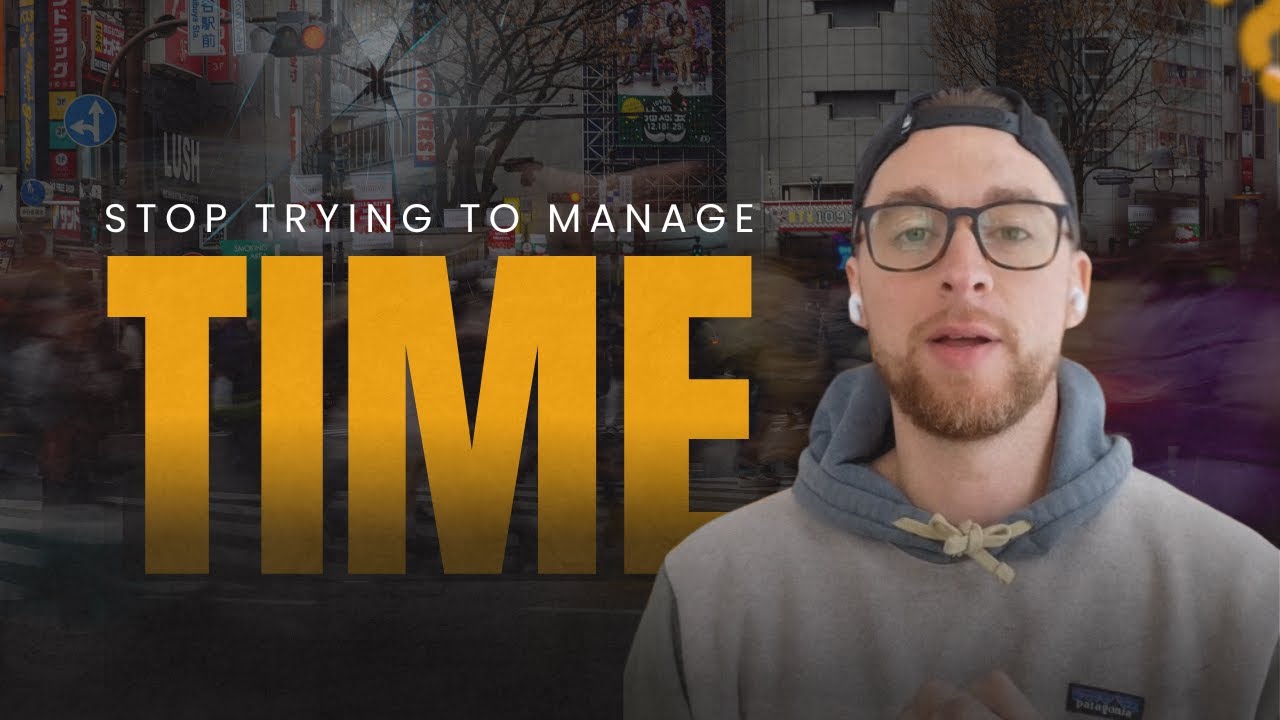 Why managing time doesn't work (and what to do instead)