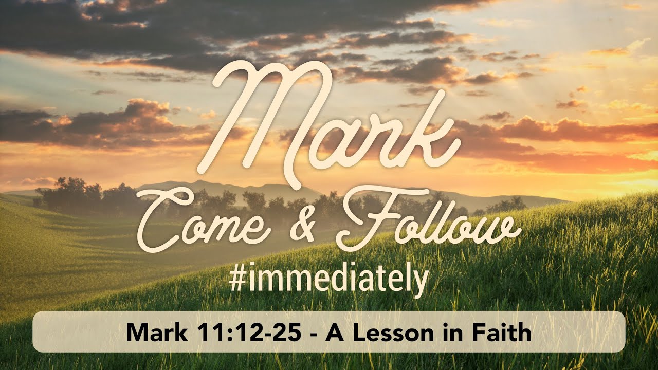 Mark 11:12-25 - A Lesson in Faith