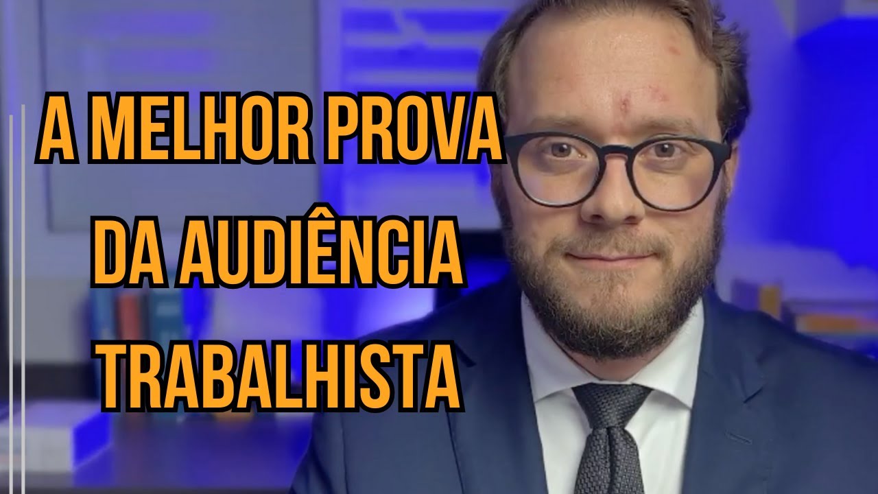 A MELHOR PROVA da AUDIÊNCIA TRABALHISTA!