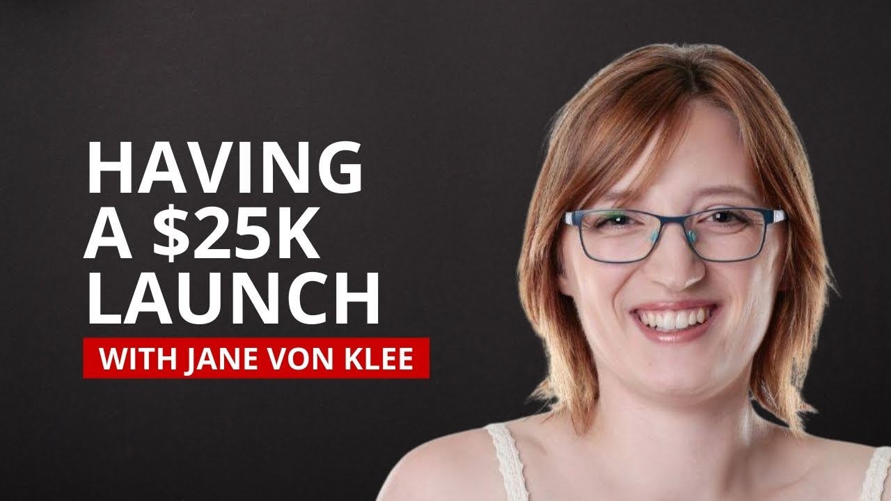 A $25K Launch with 10% Conversion with Jane von Klee
