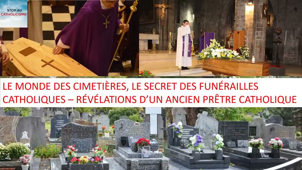 Le monde des cimetières et le secret des funérailles catholiques   Révélations ex prêtre catholique7