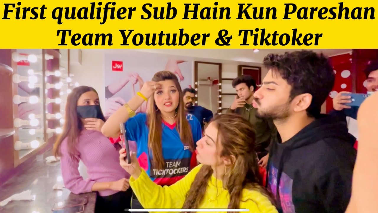 First Qualifier Team Tiktoker & Youtuber Kun Hain Ya log Preshan ? Btya Sub na |