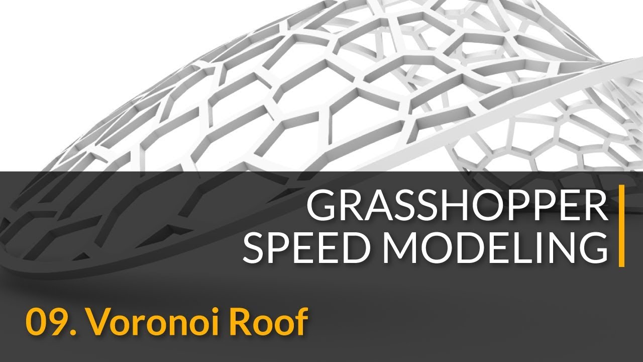 [09] Voronoi Roof / Grasshopper Tutorials, Speed Modeling