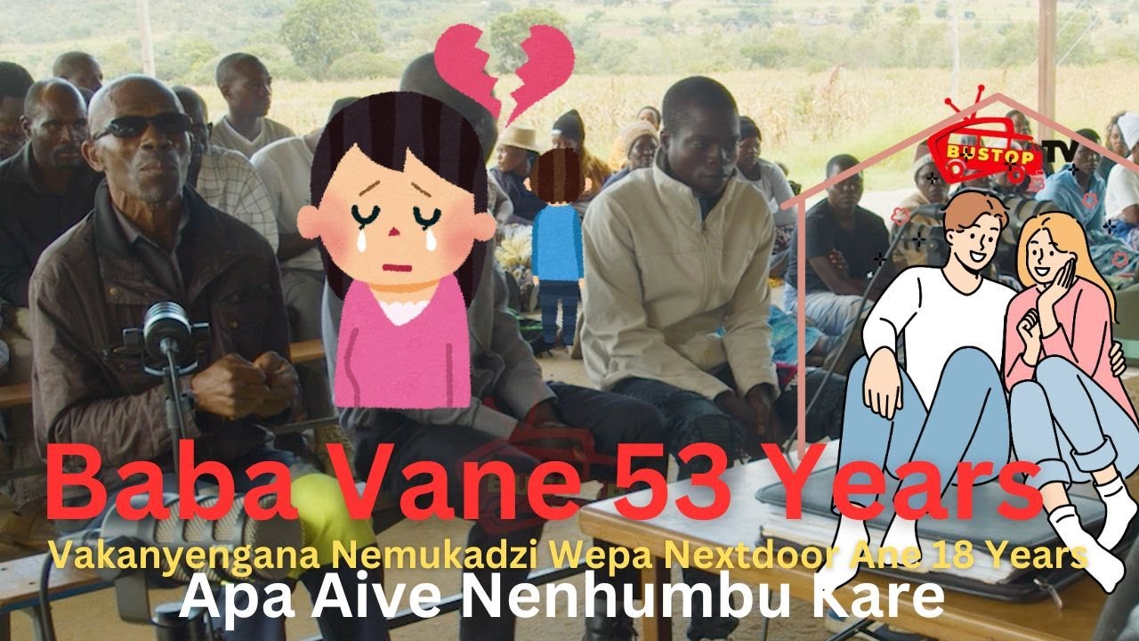 Baba Vane 53 Years Vakanyengana Nemukadzi  Wepa Nextdoor  Ane 18 Years , Apa Aive Nenhumbu Kare