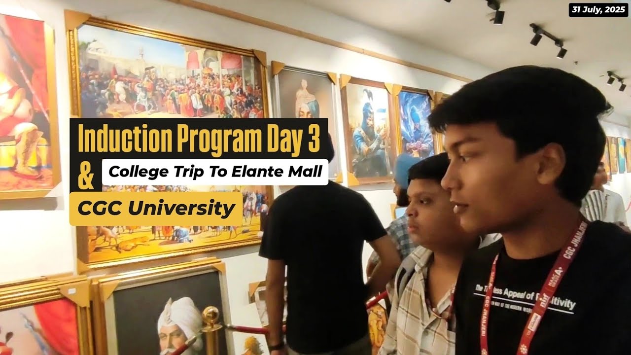 Induction Program Day 3 & Trip to Elante Mall, Chandigarh | CGC University