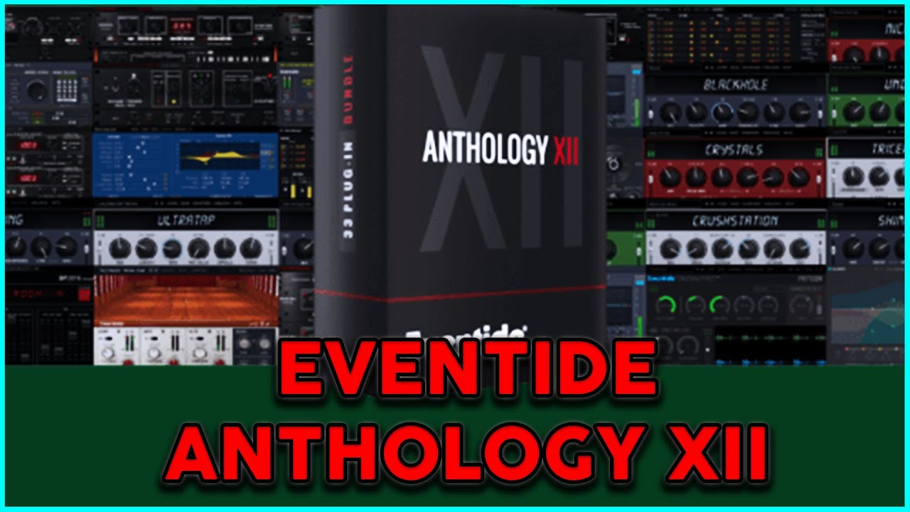 Eventide Anthology XII - Seriously powerful plugins!