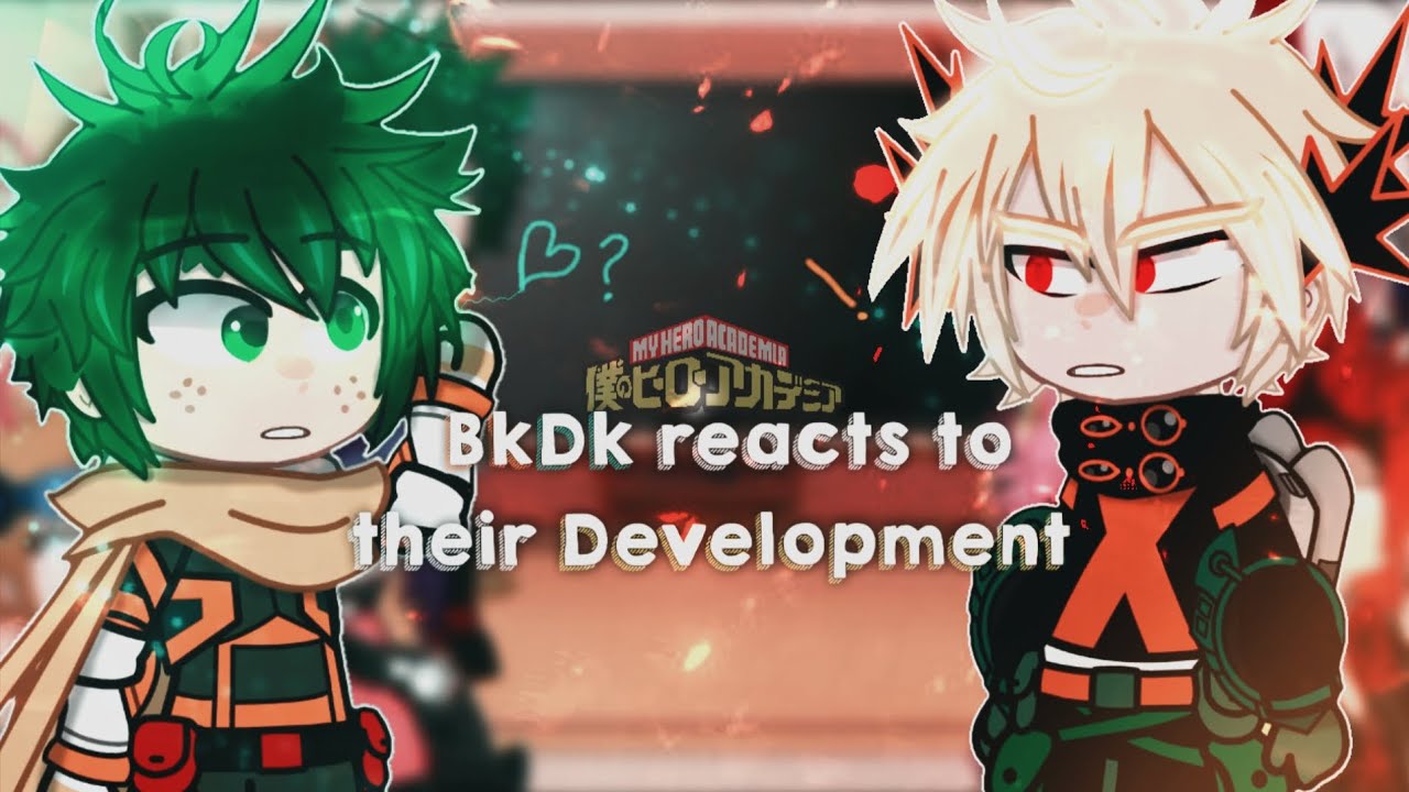 {Part 2 and final} Class 1A Reacts To BkDk Development 💚🧡[Bnha/Mha] (bad English)