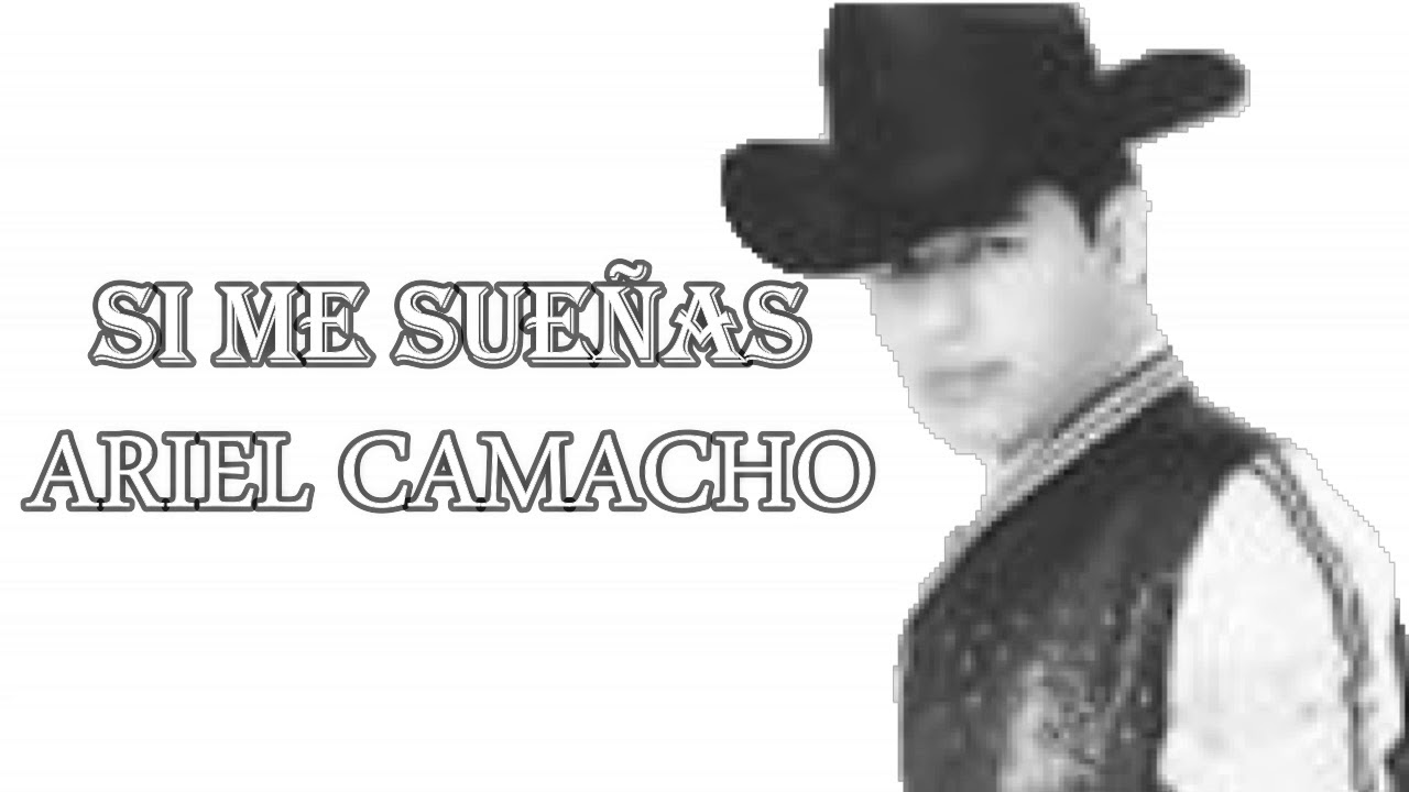Si Me Sueñas - Ariel Camacho (Inedita 2019) (Letra)