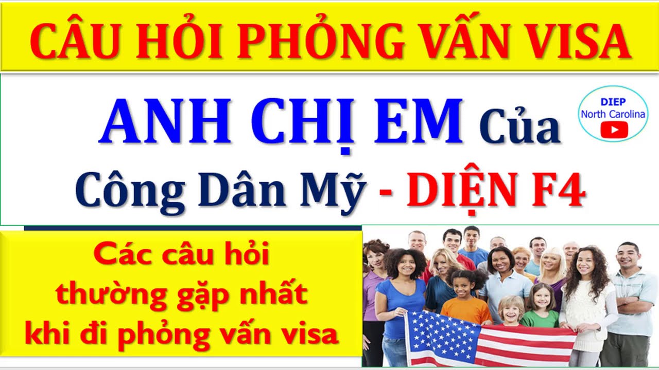 Câu Hỏi Phỏng Vấn Visa Định Cư Mỹ DIỆN ANH CHỊ EM BẢO LÃNH F4