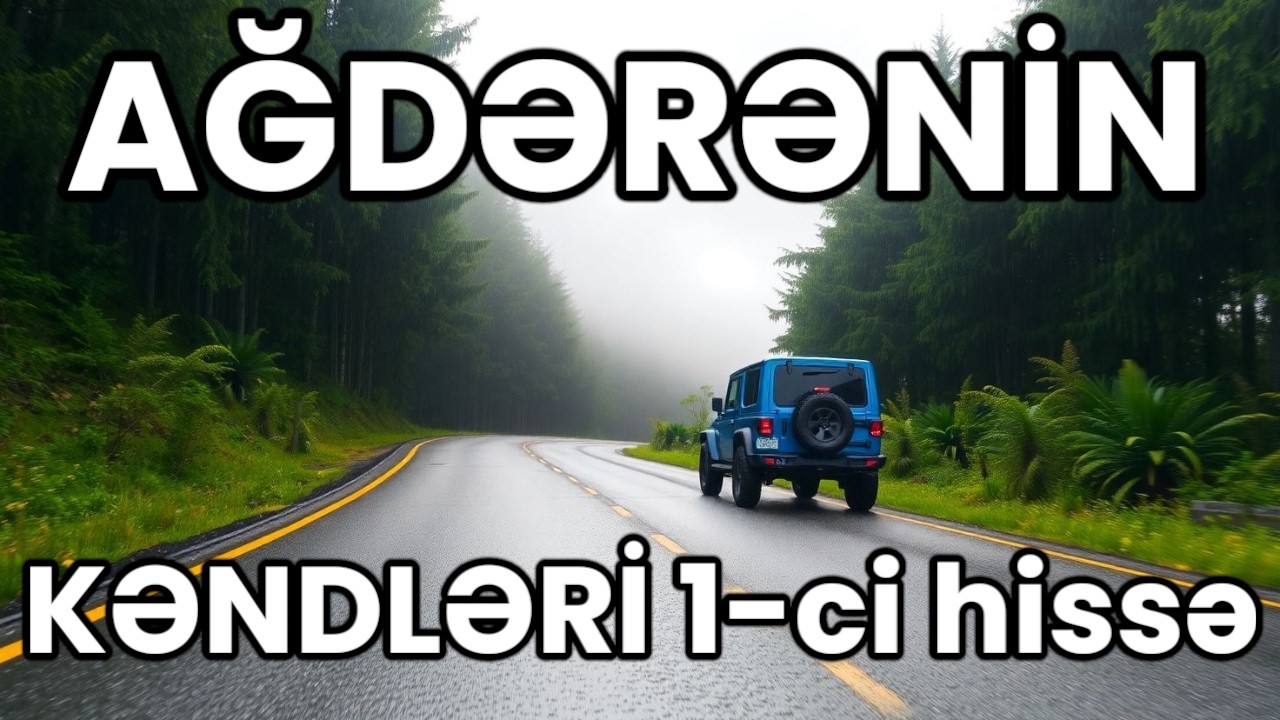 AĞDƏRƏNİN GÖZƏL KƏNDLƏRİ. 1-ci HİSSƏ.