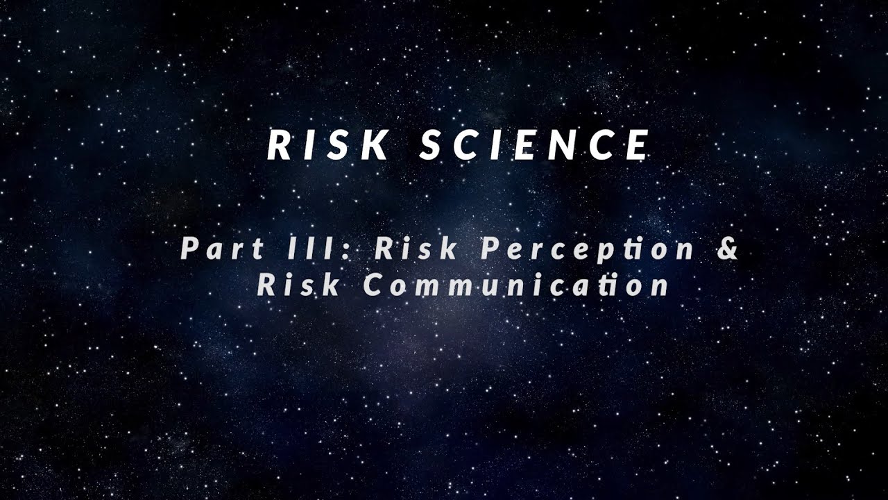 Risk Science (3): Risk Perception and Risk Communication