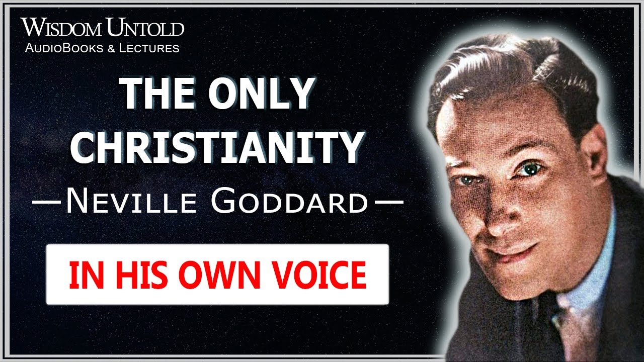 Neville Goddard - The Only Christianity - Full Lecture