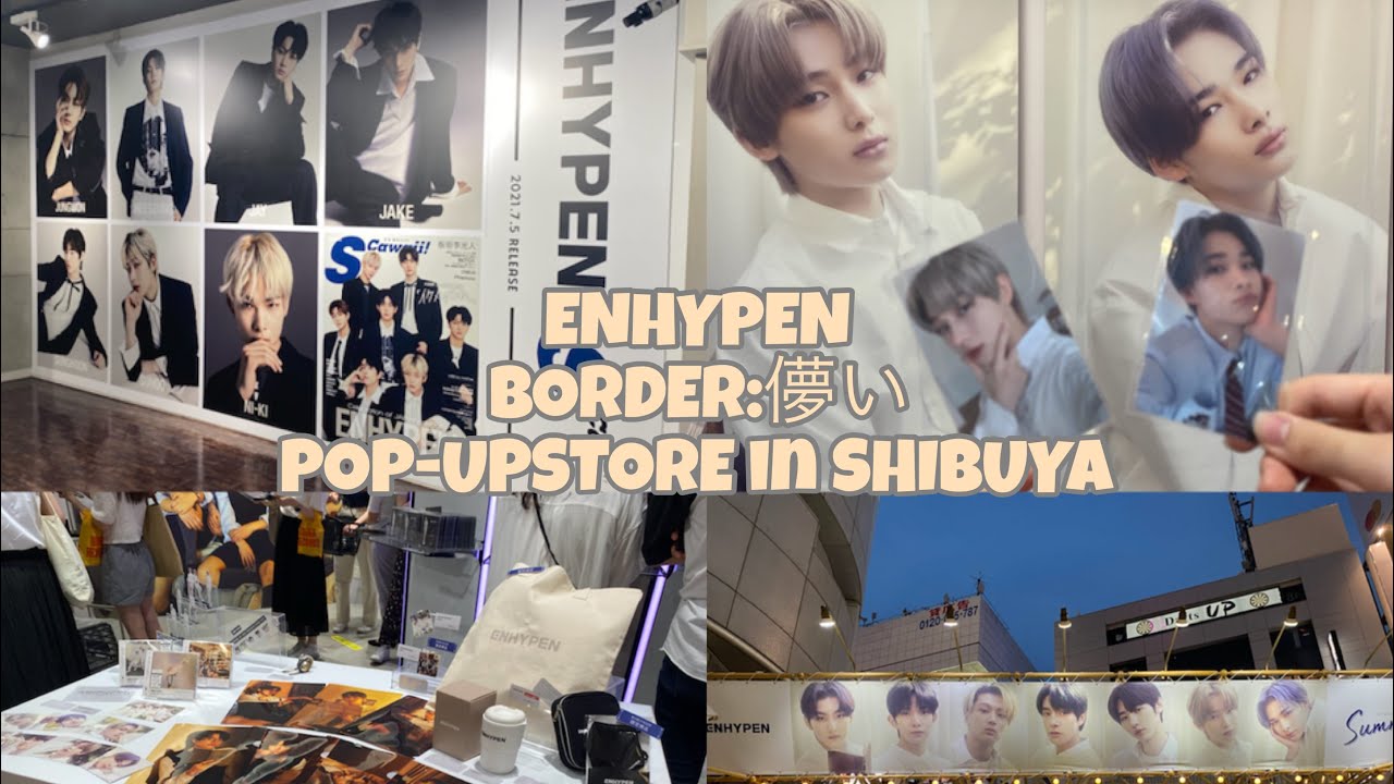 【엔진로그 #1】ENHYPEN/BORDER:儚い/ポップアップストア初日in渋谷