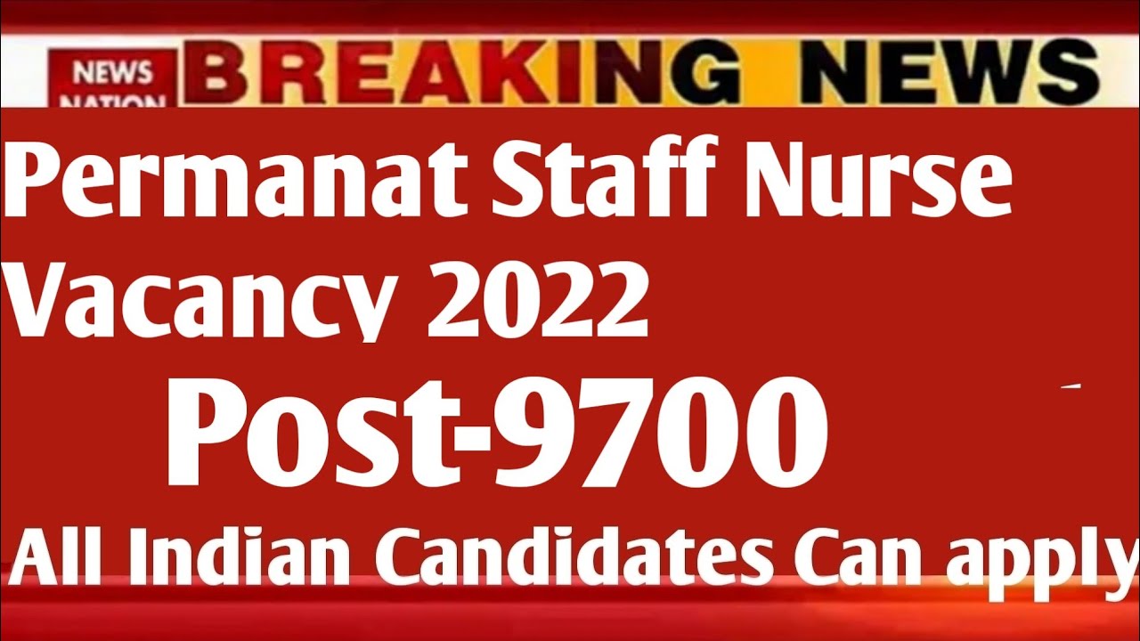 Permanent Staff Nurse Vacancy 2022| Post-9700 | All Indian Candidates can Apply |