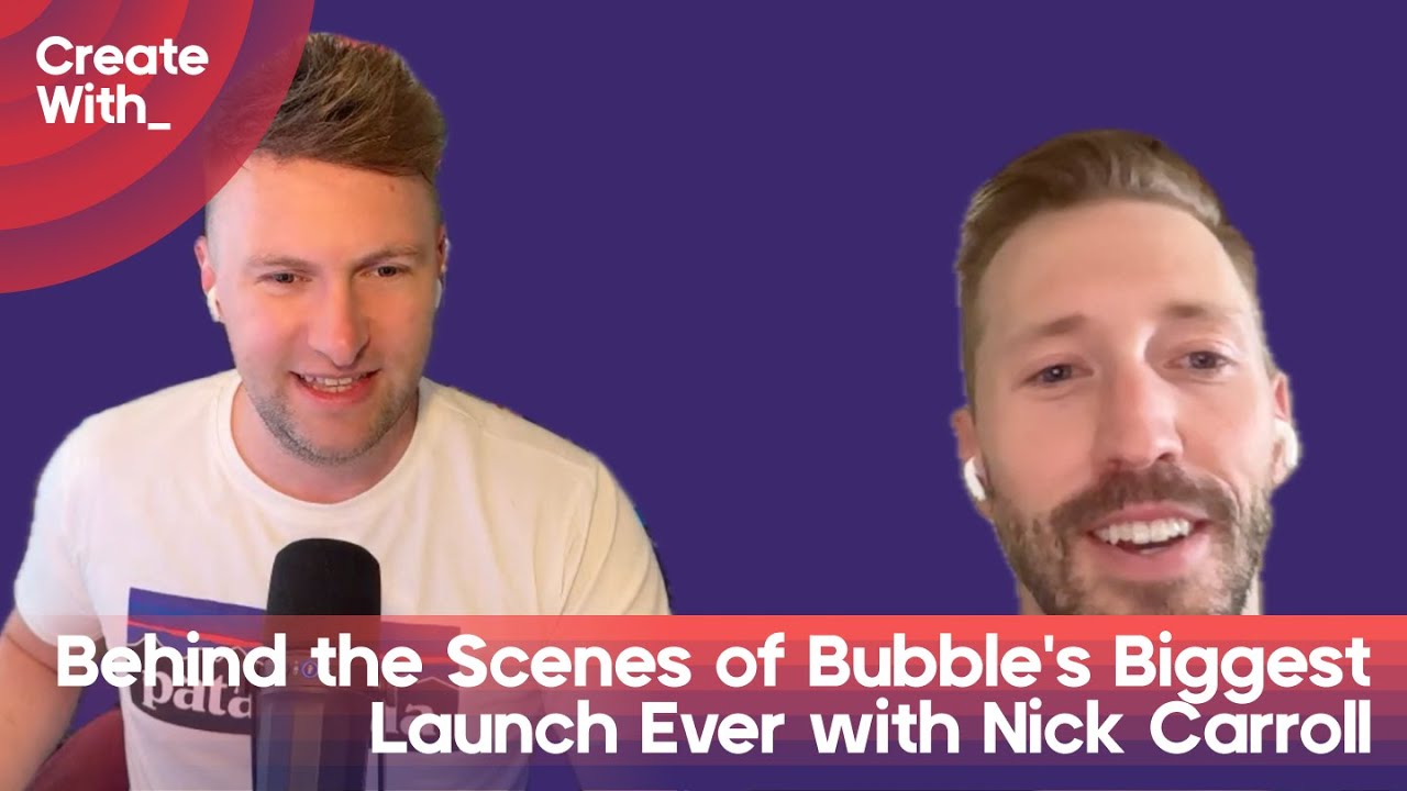 44. Behind the Scenes of Bubble's Biggest Launch Ever with Nick Carroll