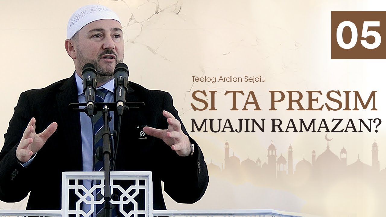 5- Si ta presim muajin Ramazan? 27.02.2026. Teolog Ardian Sejdiu