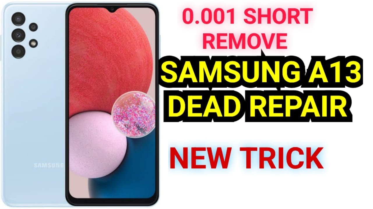 0.001 Minor Short Removing Trick | Samsung A13 dead fix