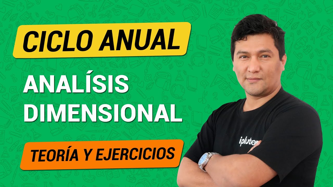 [ANUAL] Semana 1 - Análisis dimensional
