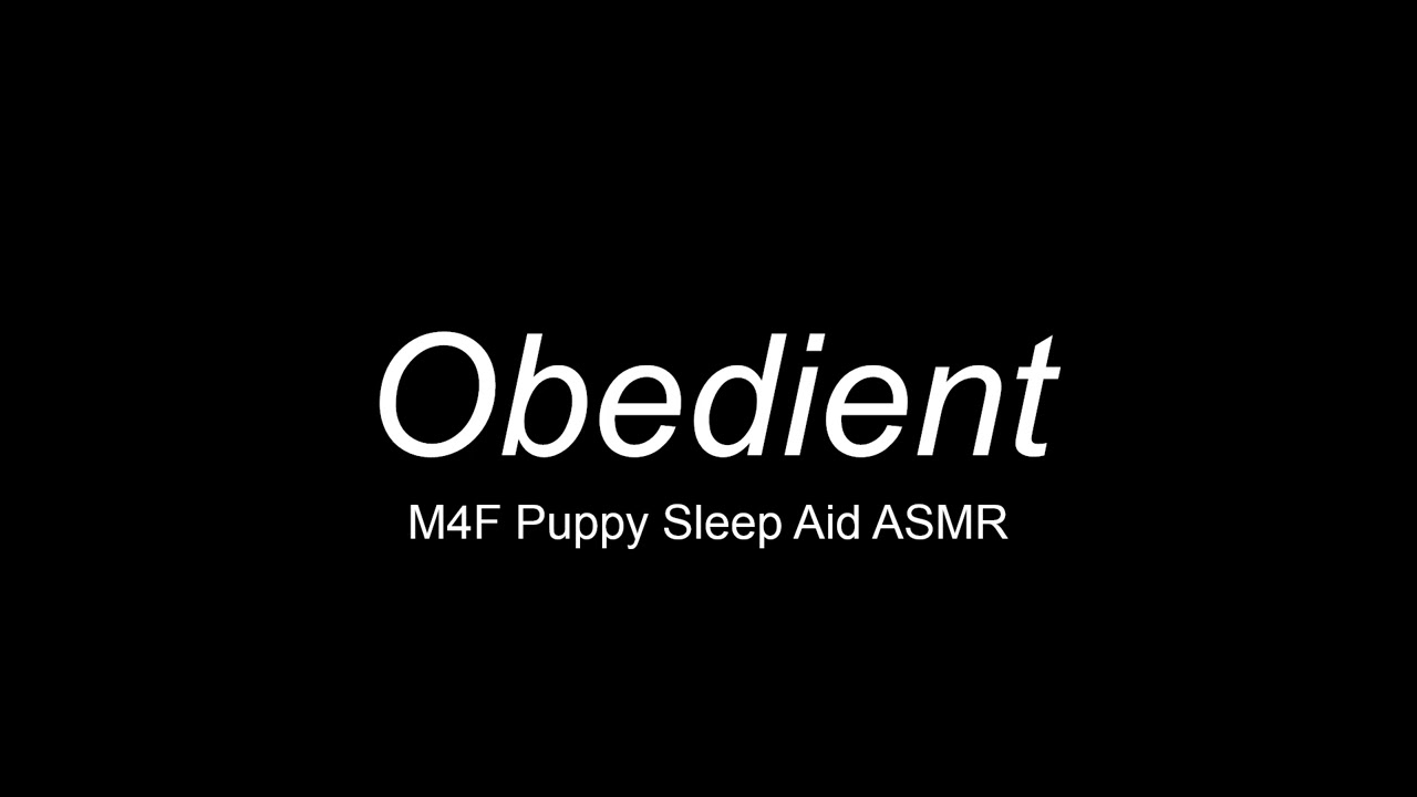 Obedient (M4F) [ASMR RP] [BF] [Puppy Listener] [Sleep Aid] [Kisses] [Headpats]