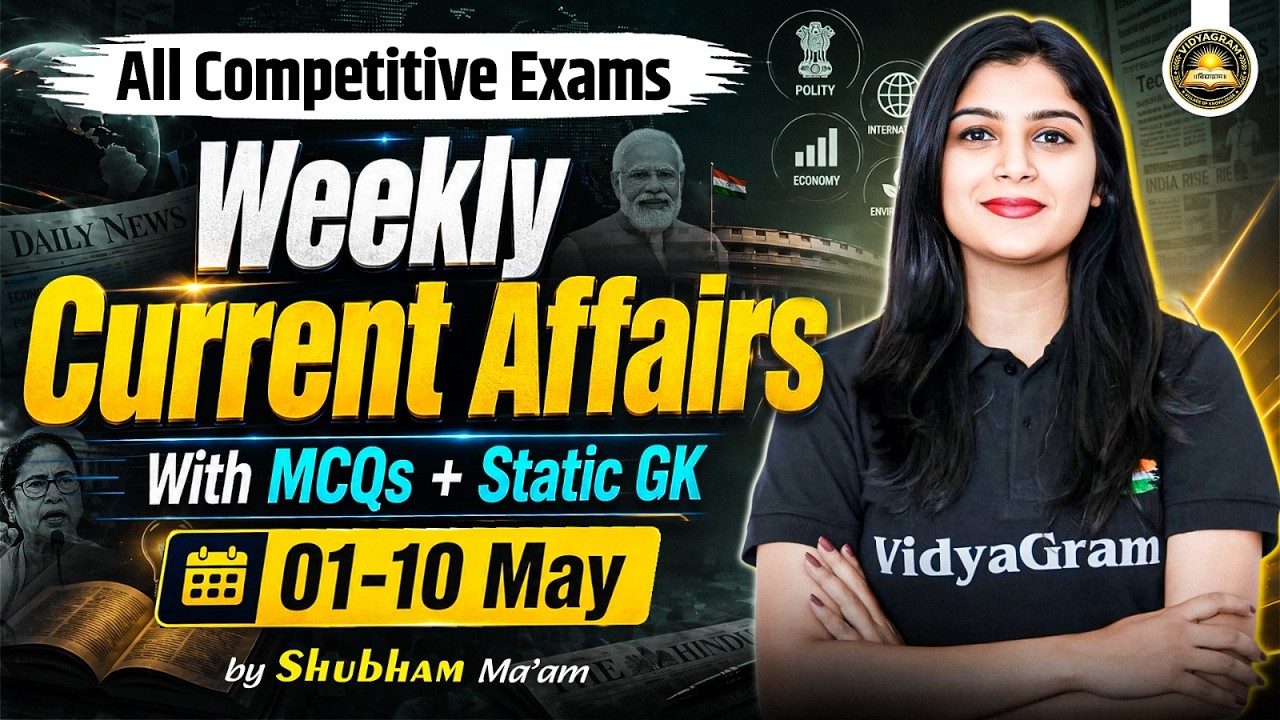 1 to 10 May Weekly Current Affairs | Weekly Current Affairs for All Competitive Exams |Shubham Ma'am