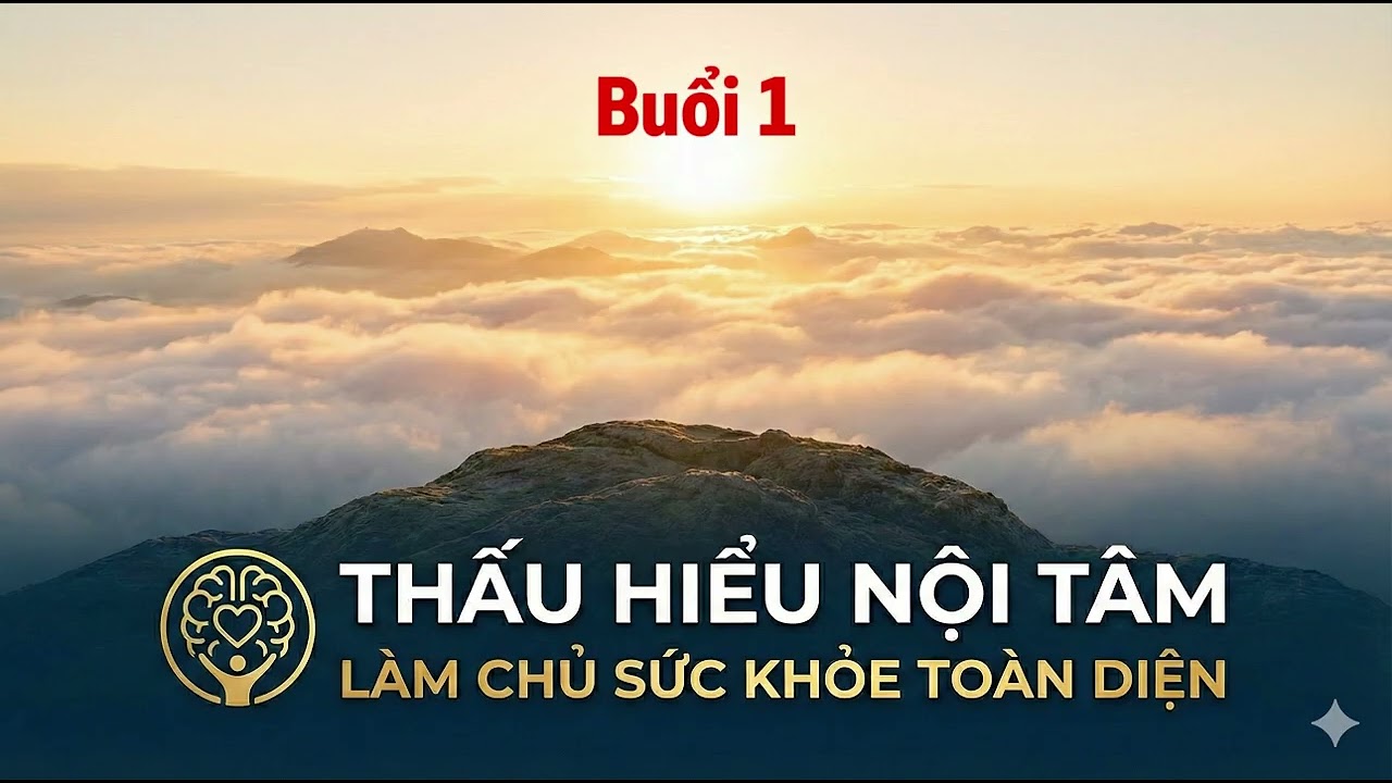 #1 Thấu hiểu nội tâm - Làm chủ sức khỏe toàn diện